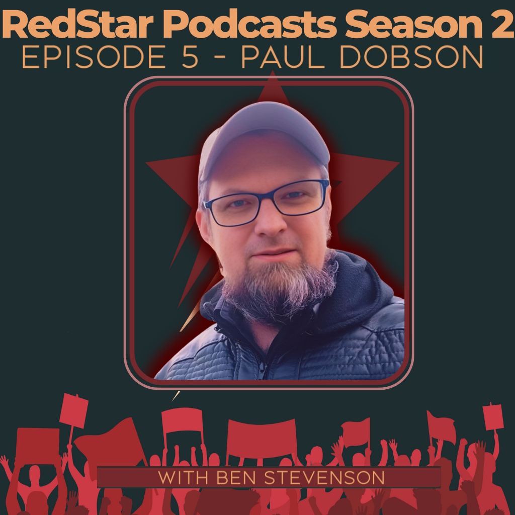 RedStar Podcasts Season 2 Episode 5 – Paul Dobson, Venezuelan&nbsp;Journalist