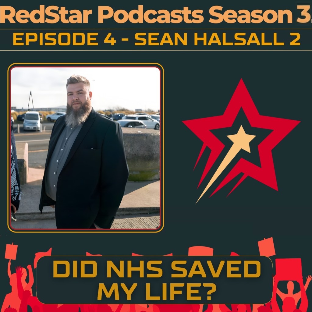 RedStar Podcast Episode 4, Season 3, Sean Halsall, ”The NHS saved my&nbsp;life?.