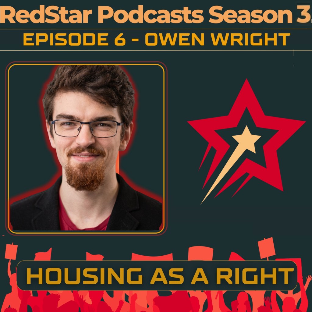 RedStar Podcast Episode 6, Season 3, Owen Wright, ”Housing as a&nbsp;Right”.